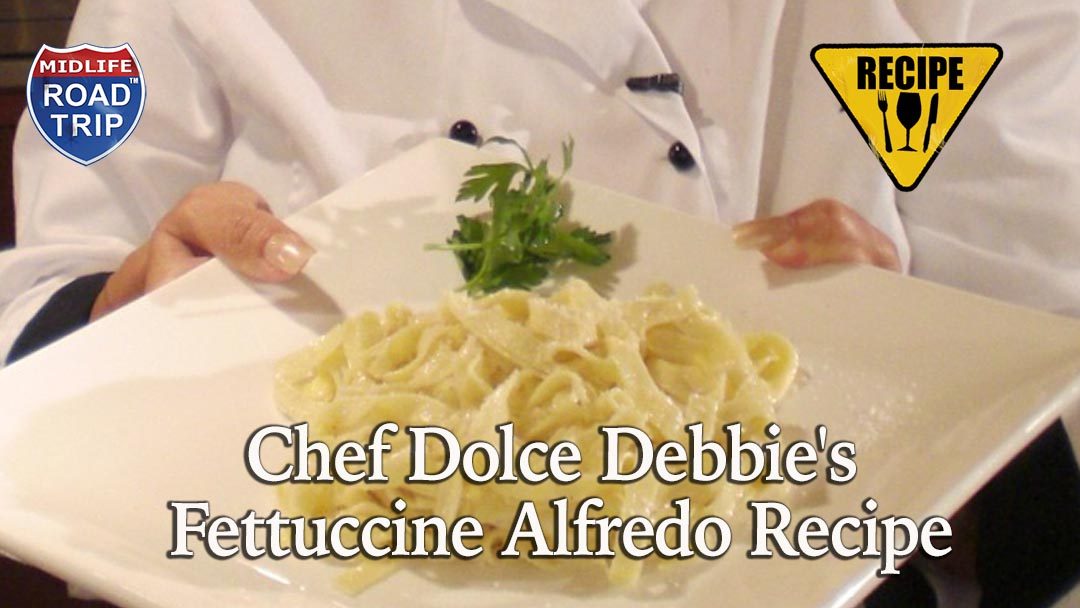 Chef Dolce Debbie’s Fettuccine Alfredo Recipe