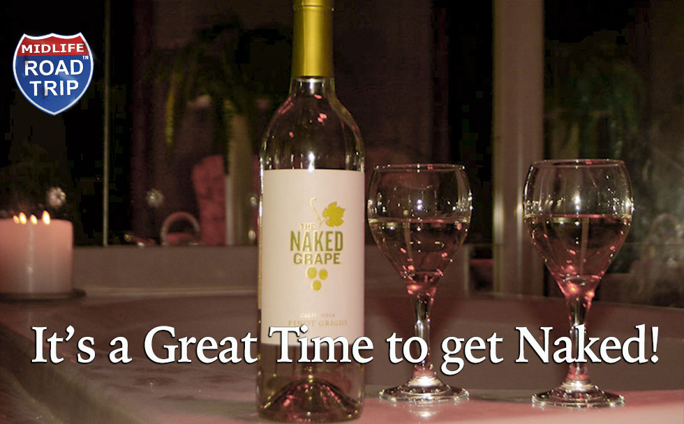 It’s a Great Time to Get Naked!  #wine