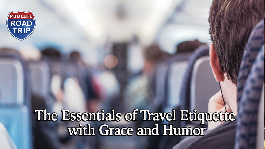 The Essentials of Travel Etiquette with Grace and Humor
