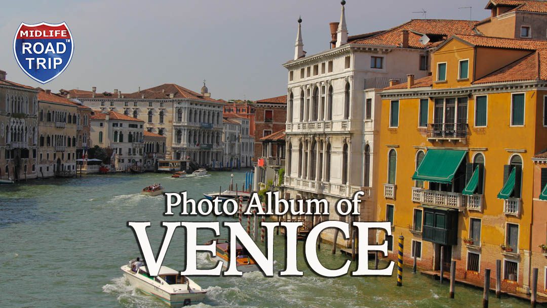 Photo Album of Venice, Italy a Top Tier Bucket List Destination