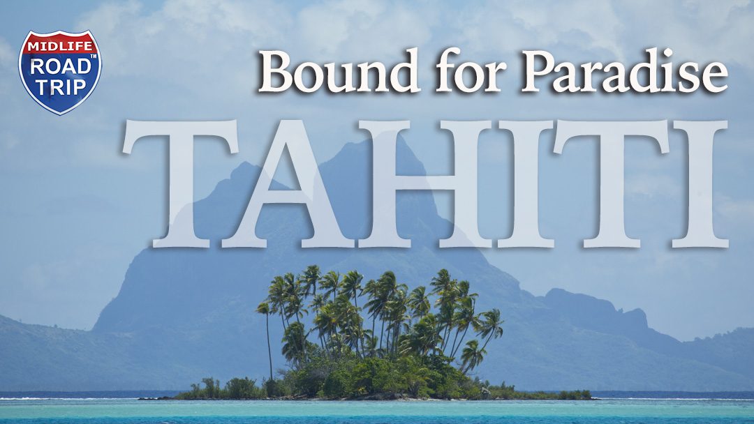 Bound for Paradise: Tahiti #CruiseUnexpected