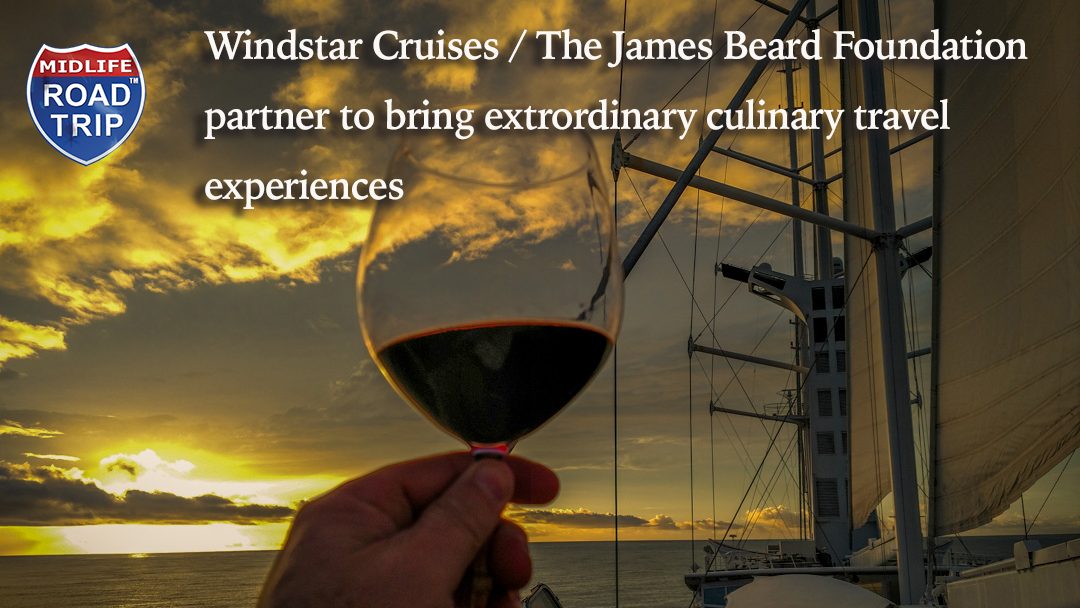 Windstar Cruises and The James Beard Foundation  Elevate Culinary Travel Experiences with New Multi-Year Exclusive Partnership