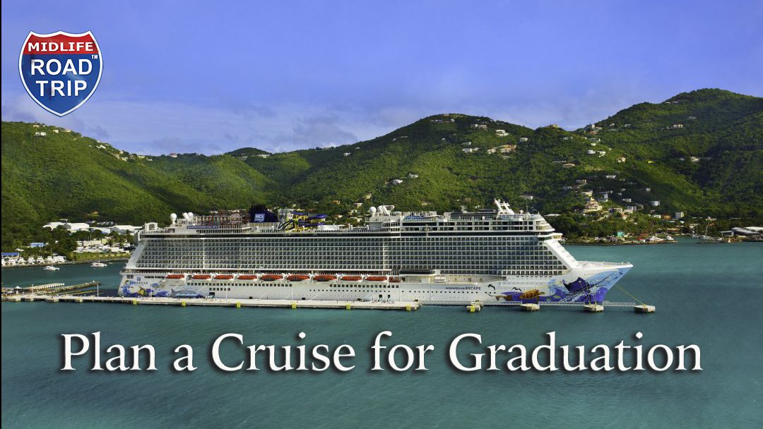 Plan a Cruise for Your Graduation: 4 Tips to make it affordable and unforgettable