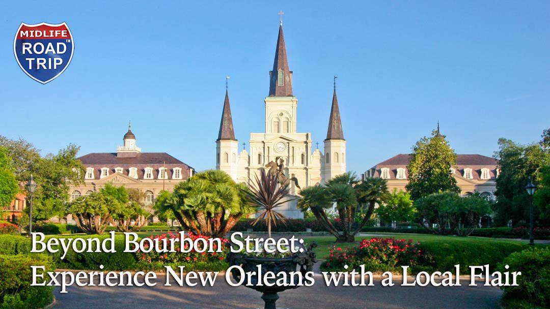 Beyond Bourbon Street: Experience New Orleans with a Local Flair