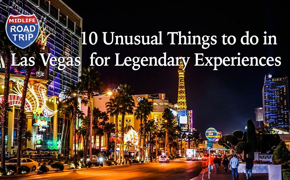 10 Unusual Things to do in Las Vegas for Legendary Experiences